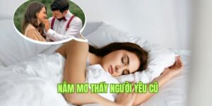 Giải Mã Giấc Mơ Thấy Người Yêu Cũ Điềm Báo Đánh Con Gì? 3  Giải Mã Giấc Mơ Thấy Người Yêu Cũ Điềm Báo Đánh Con Gì?