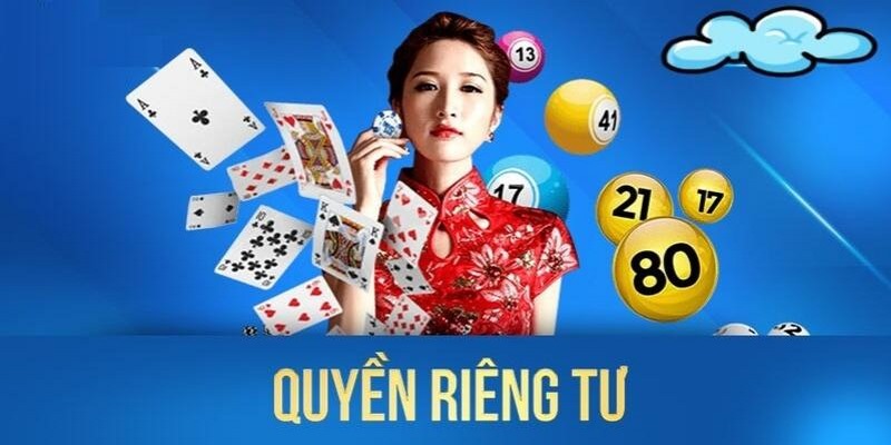 Cập Nhật Những Quy Định Về Quyền Riêng Tư 92Lottery   3 Quyền cá nhân riêng tư và những quy định về bảo mật